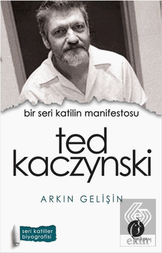 Bir Seri Katilin Manifestosu: Ted Kaczynski