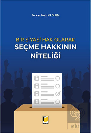 Bir Siyasi Hak Olarak Seçme Hakkının Niteliği