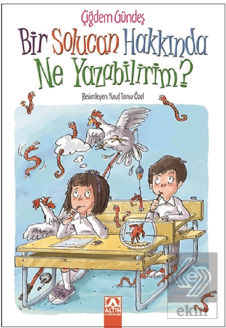 Bir Solucan Hakkında Ne Yazabilirim?