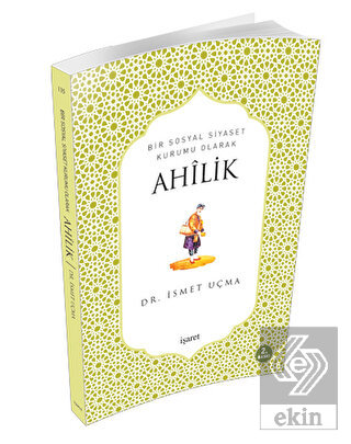 Bir Sosyal Siyaset Kurumu Olarak Ahilik