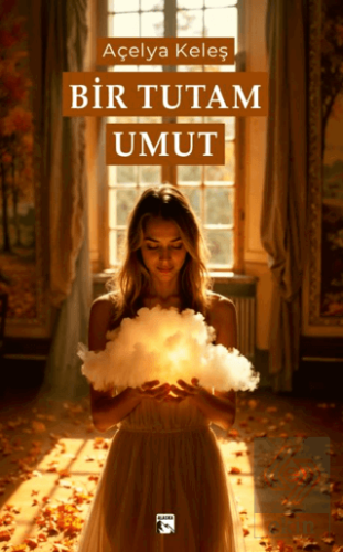Bir Tutam Umut Açelya Keleş Alaska Yayınevi Satın Al - ekinkitap.com