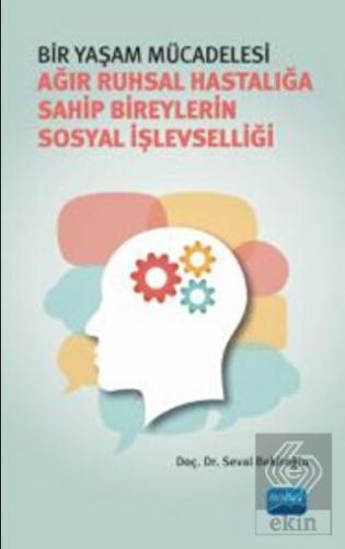 Bir Yaşam Mücadelesi - Ağır Ruhsal Hastalığa Sahip