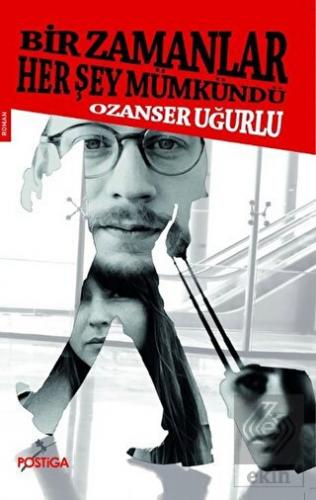 Bir Zamanlar Her Şey Mümkündü