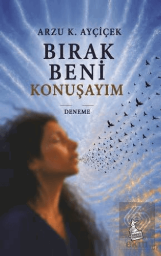 Bırak Beni Konuşayım Arzu K. Ayçiçek Kanguru Yayınları Satın Al - ekin