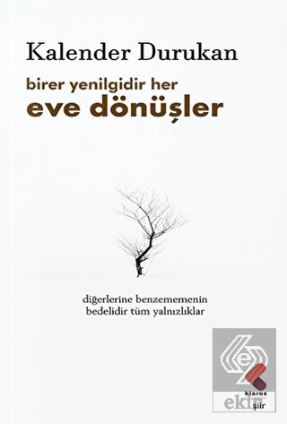 Birer Yenilgidir Her Eve Dönüşler