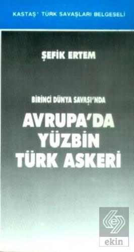 Birinci Dünya Savaşı\'nda Avrupa\'da Yüzbin Türk Ask
