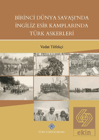 Birinci Dünya Savaşında İngiliz Esir Kamplarında Türk Askerleri
