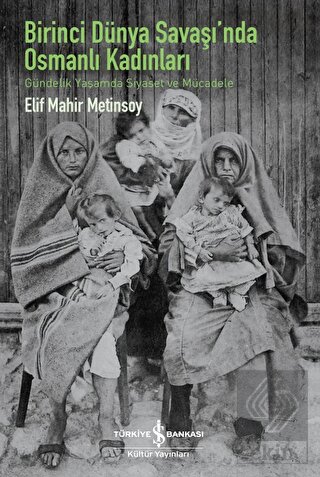 Birinci Dünya Savaşı'nda Osmanlı Kadınları - Günde