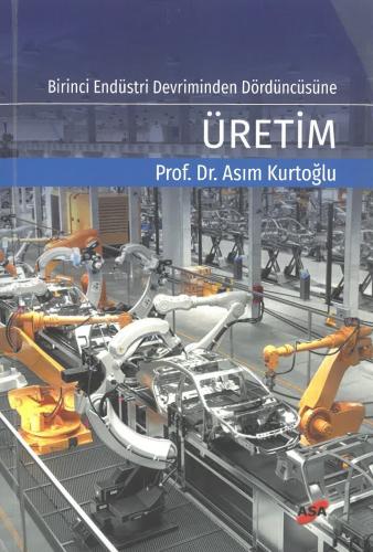 Birinci Endüstri Devriminden Dördüncüsüne Üretim
