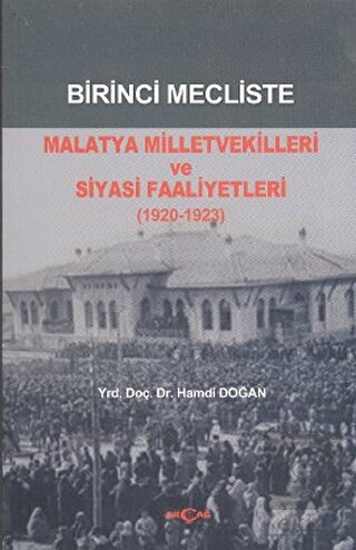 Birinci Mecliste Malatya Milletvekilleri ve Siyasi