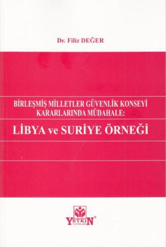Birleşmiş Milletler Güvenlik Konseyi Kararlarında Müdahale: Libya ve S