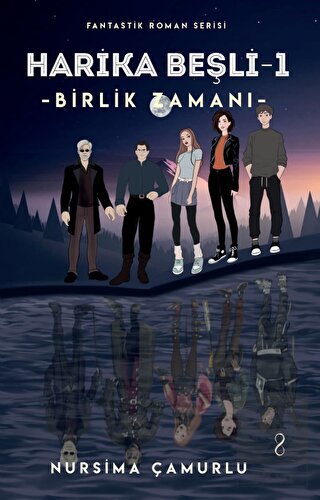 Birlik Zamanı - Harika Beşli 1