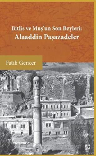 Bitlis ve Muş'un Son Beyleri: Alaaddin Paşazadeler