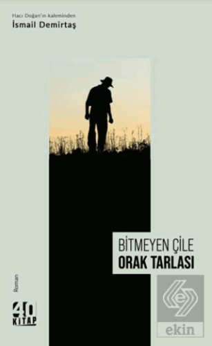 Bitmeyen Çile Orak Tarlası