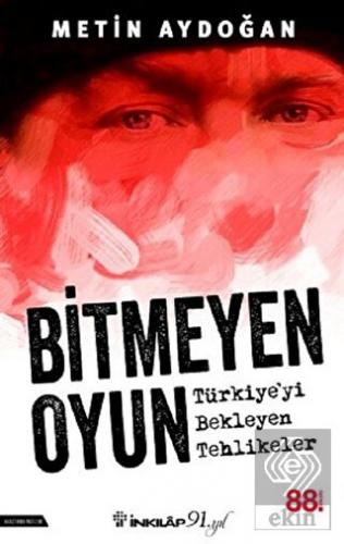 Bitmeyen Oyun - Türkiye\'yi Bekleyen Tehlikeler