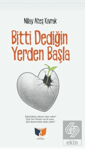 Bitti Dediğin Yerden Başla