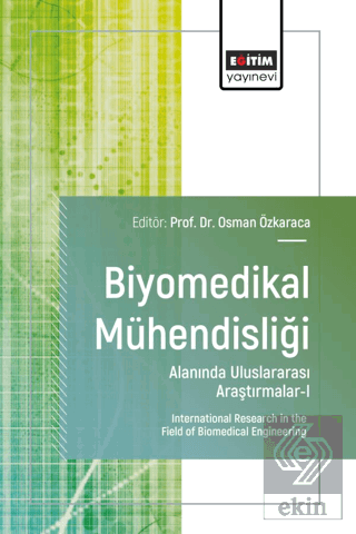 Biyomedikal Mühendisliği Alanında Uluslararası Araştırmalar - I