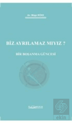 Biz Ayrılamaz Mıyız? - Bir Boşanma Güncesi