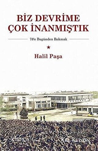 Biz Devrime Çok İnanmıştık