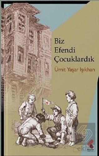 Biz Efendi Çocuklardık