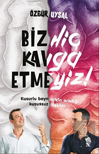 Biz Hiç Kavga Etmeyiz!