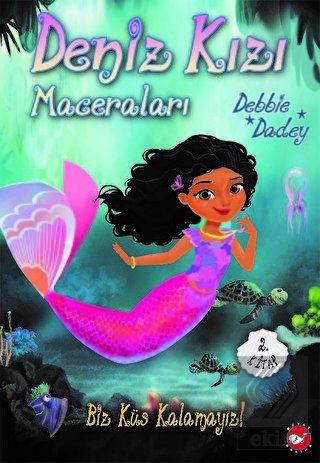Biz Küs Kalamayız! - Deniz Kızı Maceraları 2.Kitap