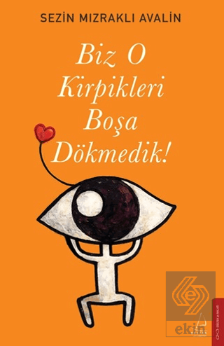 Biz O Kirpikleri Boşa Dökmedik!