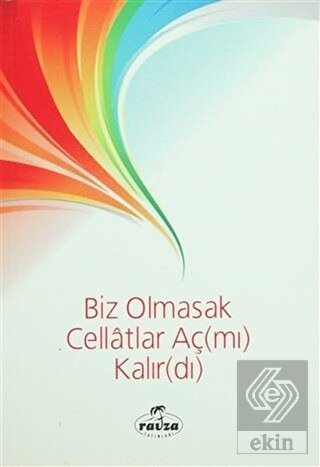 Biz Olmasak Cellatlar Aç(mı) Kalır(dı)