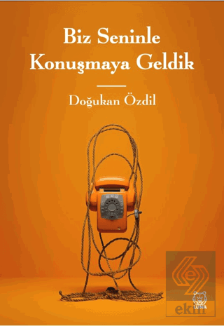 Biz Seninle Konuşmaya Geldik