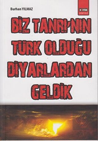 Biz Tanrı\'nın Türk Olduğu Diyarlardan Geldik