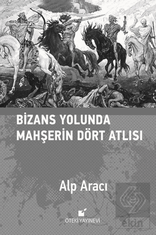 Bizans Yolunda Mahşerin Dört Atlısı