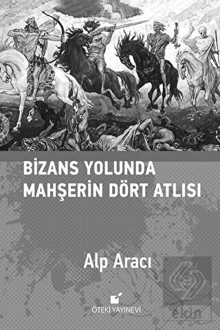 Bizans Yolunda Mahşerin Dört Atlısı