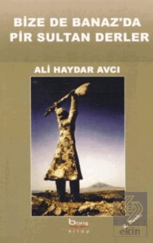 Bize de Banaz'da Pir Sultan Derler