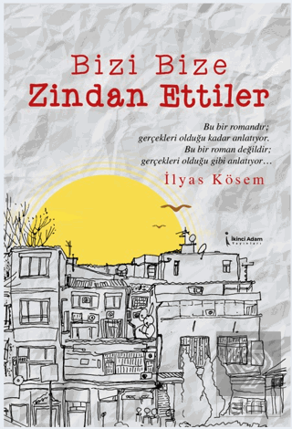 Bizi Bize Zindan Ettiler