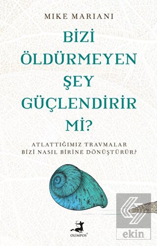 Bizi Öldürmeyen Şey Güçlendirir Mi?