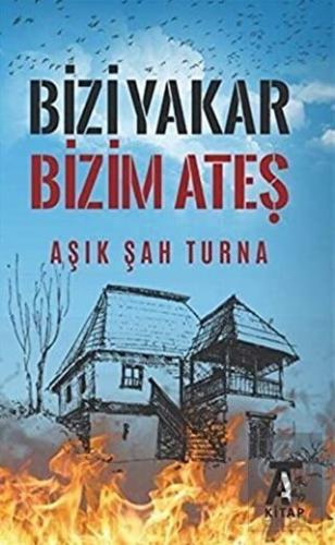 Bizi Yakar Bizim Ateş