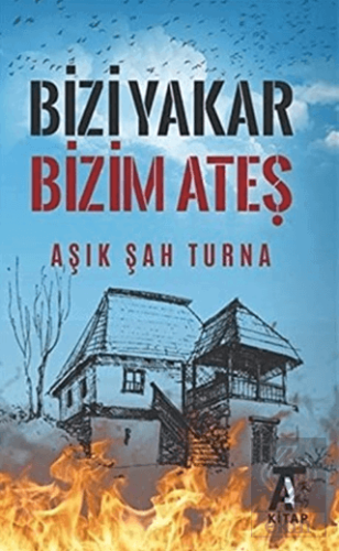 Bizi Yakar Bizim Ateş