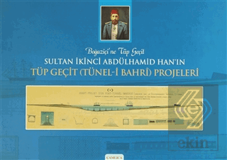Boğaziçine Tüp Geçit Sultan İkinci Abdülhamid Han'ın Tüp Geçit (Tünel-