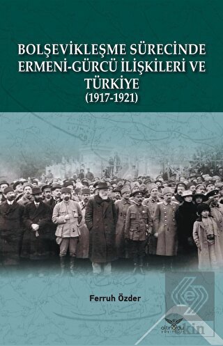 Bolşevikleşme Sürecinde Ermeni-gürcü İlişkileri Ve