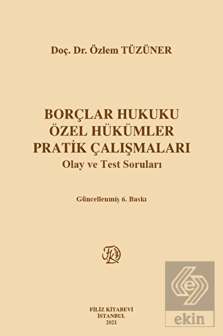 Borçlar Hukuku Özel Hükümler Pratik Çalışmaları Olay ve Test Soruları