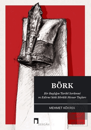 Börk: Bir Başlığın Tarihi Serüveni ve Edirne\'deki