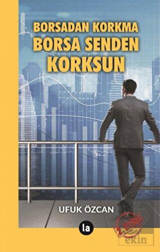 Borsadan Korkma Borsa Senden Korksun