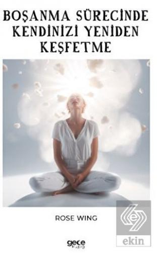 Boşanma Sürecinde Kendinizi Yeniden Keşfetme