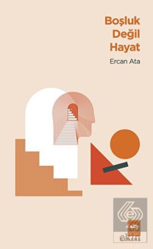 Boşluk Değil Hayat