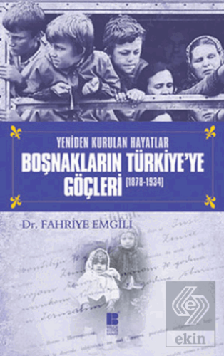 Boşnakların Türkiye\'ye Göçleri 1878 -1934