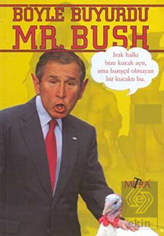 Böyle Buyurdu Mr.Bush
