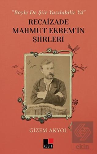 Böyle De Şiir Yazılabilir Ya - Recaizade Mahmut Ek