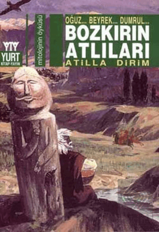 Bozkırın Atlıları Oğuz... Beyrek... Dumrul...