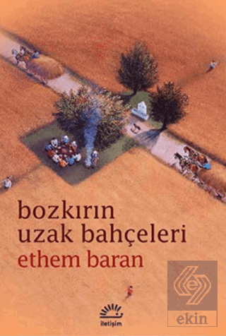 Bozkırın Uzak Bahçeleri