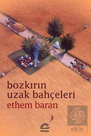 Bozkırın Uzak Bahçeleri